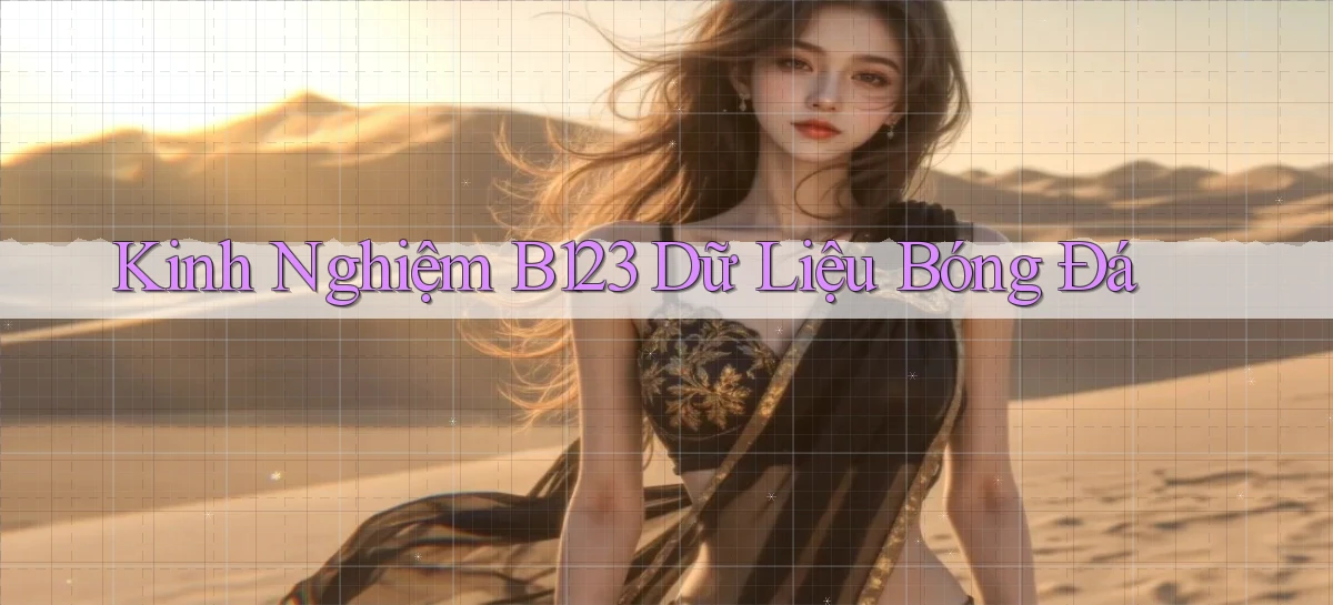 kinh nghiệm b123 dữ liệu bóng đá