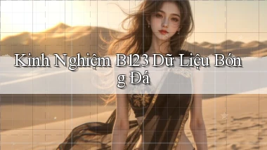 kinh nghiệm b123 dữ liệu bóng đá