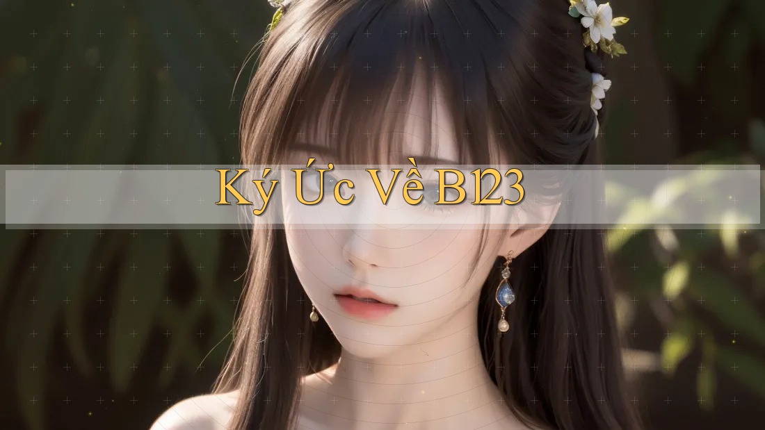 Ký Ức Về B123