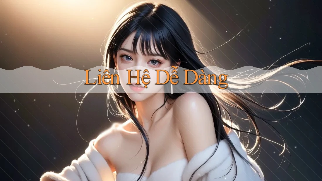Liên Hệ Dễ Dàng
