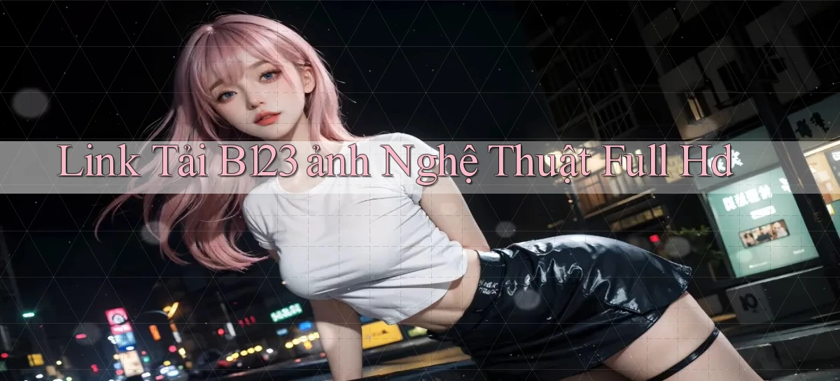 link tải b123 ảnh nghệ thuật full hd