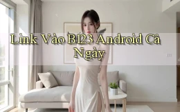 link vào b123 android cả ngày