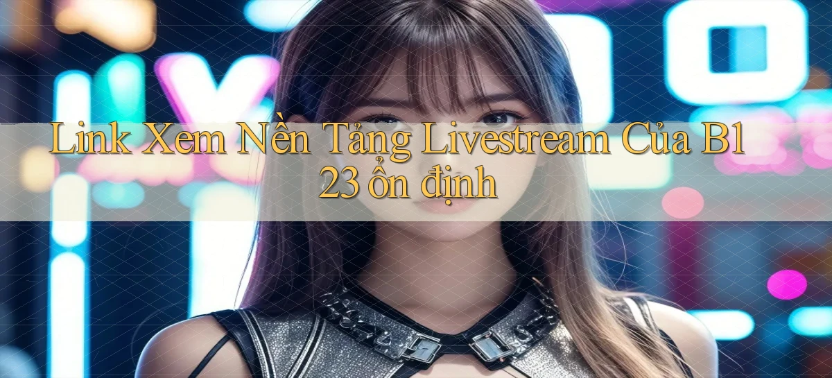 b123   Vào Thế Giới Game   Link 2026