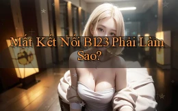 mất kết nối b123 phải làm sao