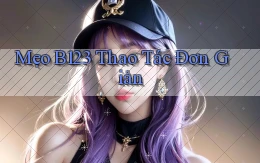 mẹo b123 thao tác đơn giản