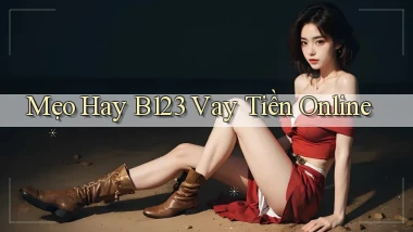 mẹo hay b123 vay tiền online