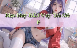 mẹo hay b123 vay trả góp