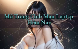 mở trang club man laptop hôm nay