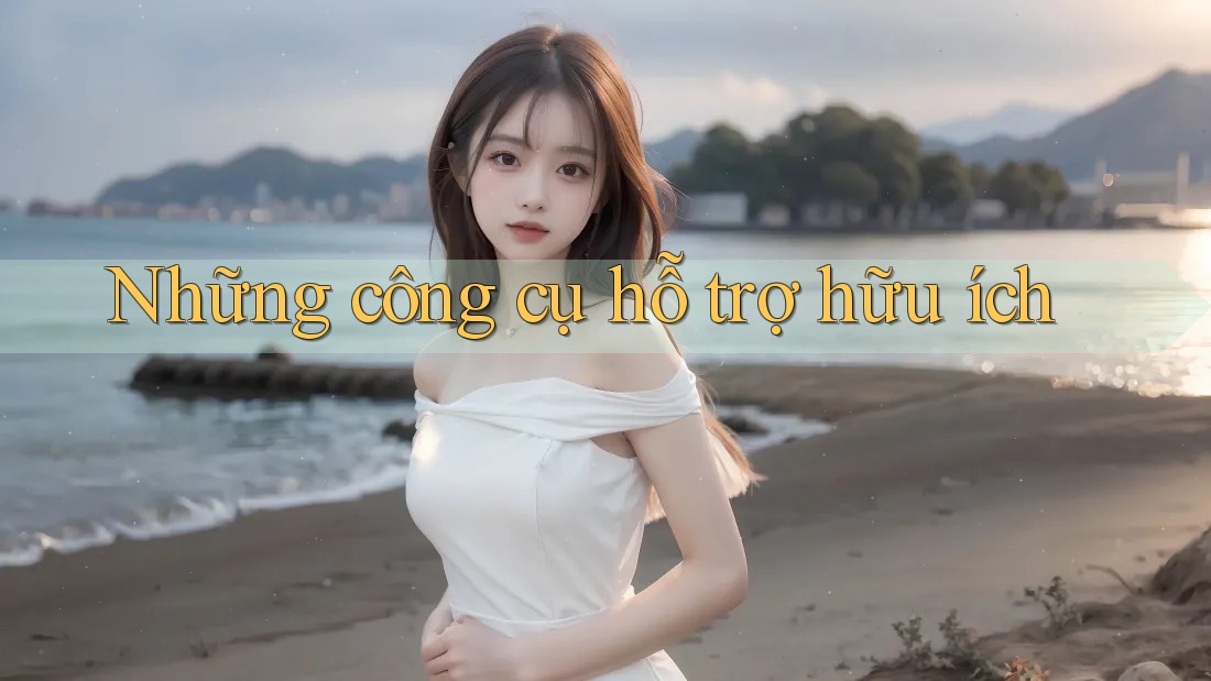 Những công cụ hỗ trợ hữu ích