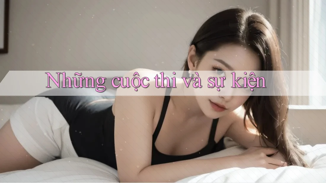 Những cuộc thi và sự kiện Những cuộc thi và sự kiện