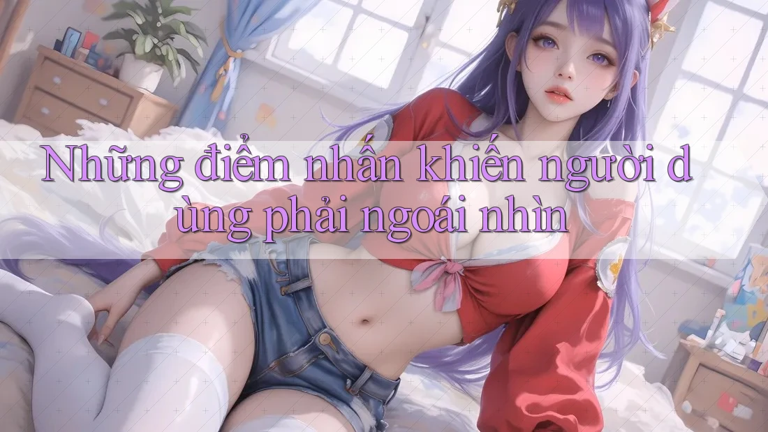 Những điểm nhấn khiến người dùng phải ngoái nhìn