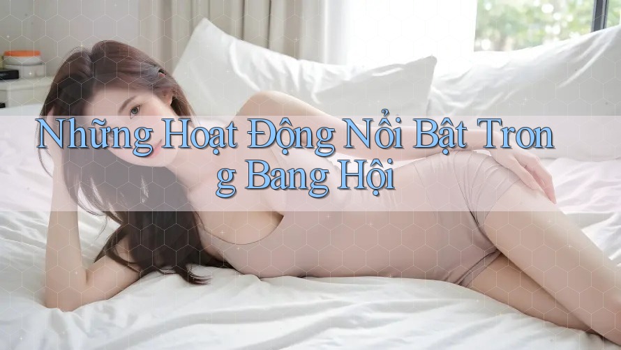 Những Hoạt Động Nổi Bật Trong Bang Hội