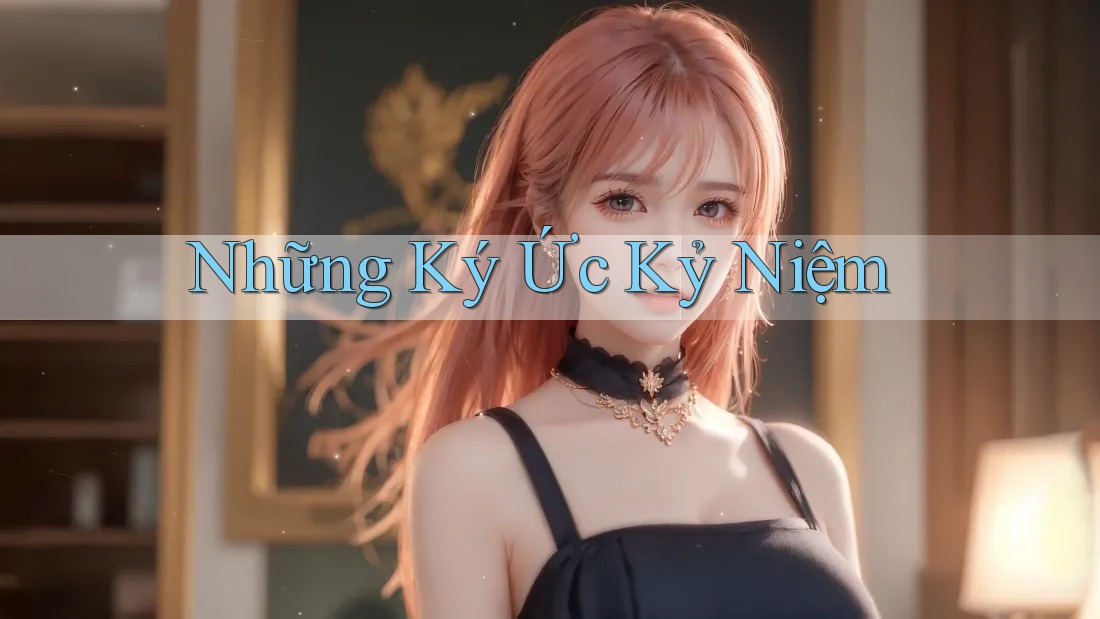 Những Ký Ức Kỷ Niệm