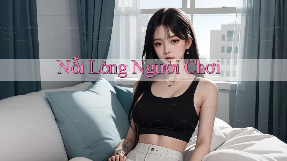 Nỗi lòng người chơi