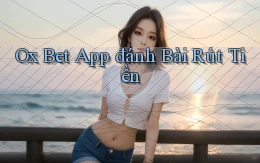 ox bet app đánh bài rút tiền