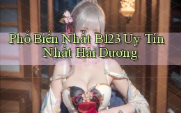 phổ biến nhất b123 uy tín nhất Hải Dương