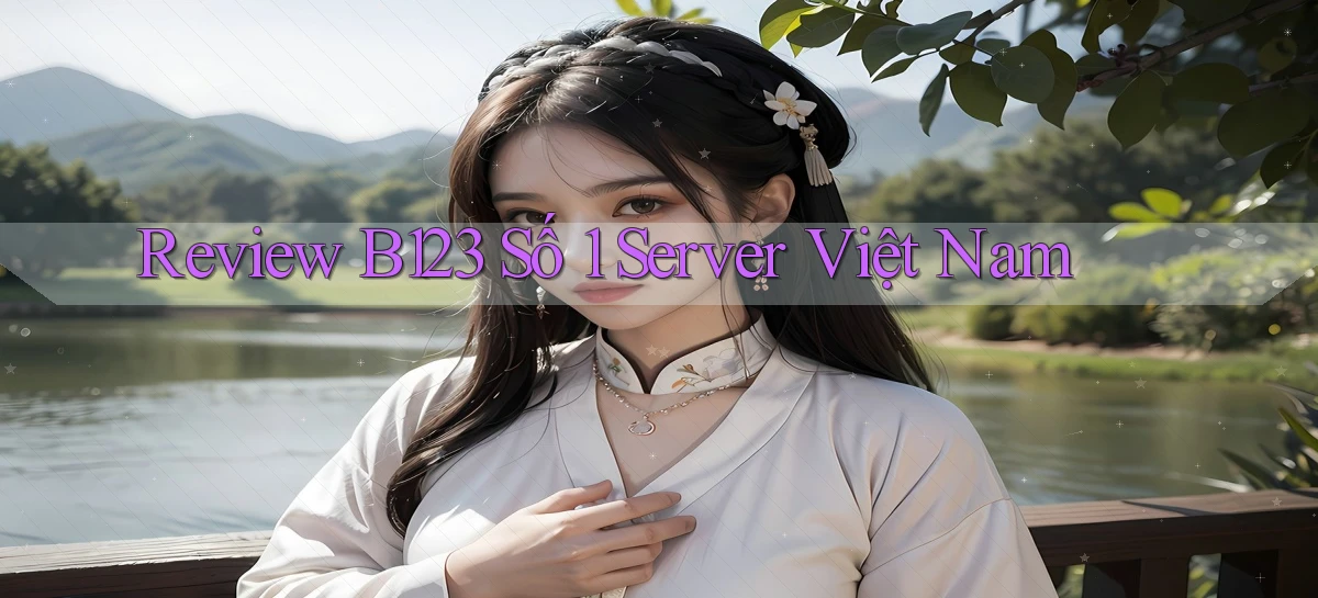 b123   Vào Thế Giới Game   Link 2026