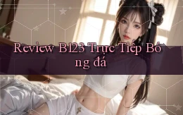 review b123 trực tiếp bóng đá