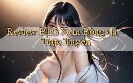 review b123 xem bóng đá trực tuyến
