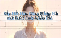 sắp hết hạn đăng nhập nhanh b123 code miễn phí