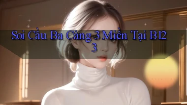 soi cầu ba càng 3 miền tại b123