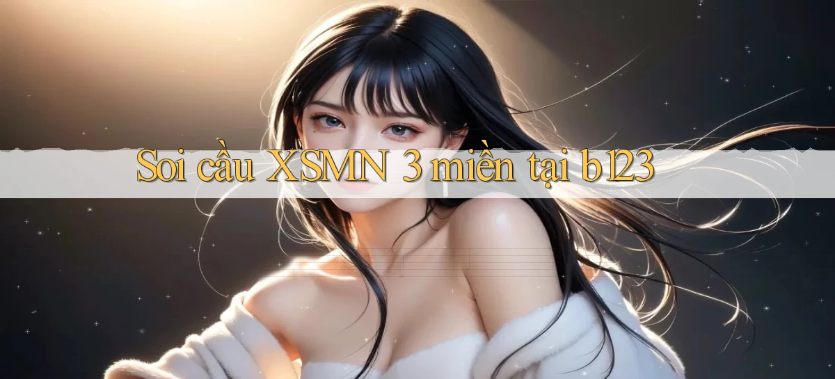 soi cầu xsmn 3 miền tại b123