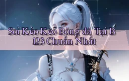 soi kèo kèo bóng đá tại b123 chuẩn nhất