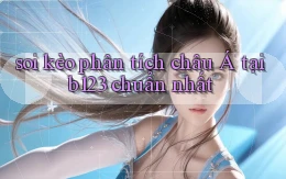 soi kèo phân tích châu á tại b123 chuẩn nhất