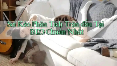 soi kèo phân tích trận đấu tại b123 chuẩn nhất