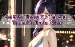 soi kèo thống kê tài xỉu tại b123 chuẩn nhất