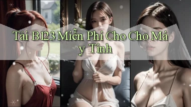 tải b123 miễn phí cho cho máy tính