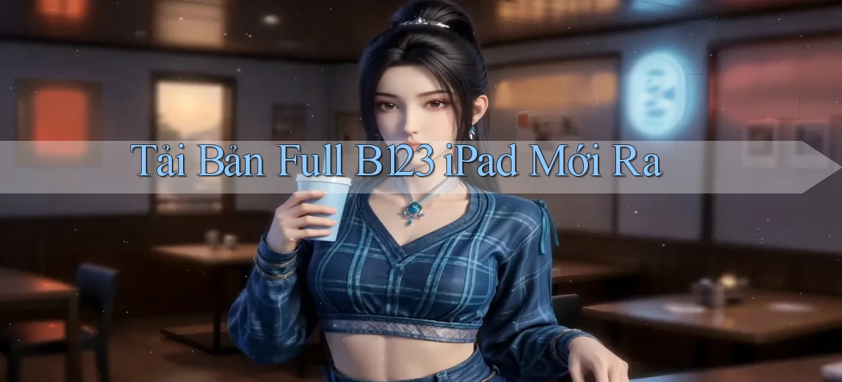 tải bản full b123 ipad mới ra