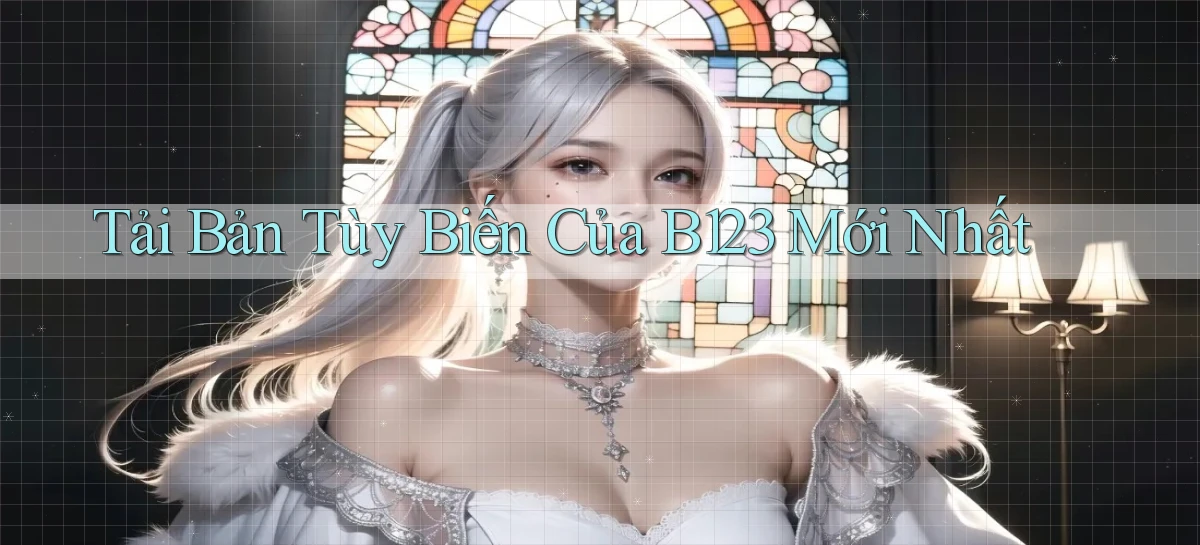 tải bản tùy biến của b123 mới nhất