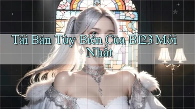 tải bản tùy biến của b123 mới nhất