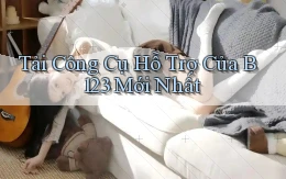 tải công cụ hỗ trợ của b123 mới nhất