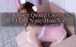 tải không quảng cáo b123 di động ngày hôm nay