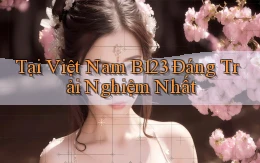 tại việt nam b123 đáng trải nghiệm nhất