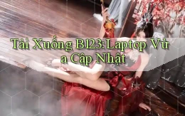 tải xuống b123 laptop vừa cập nhật