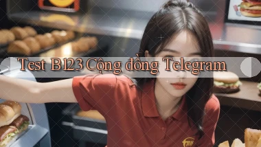 test b123 cộng đồng telegram
