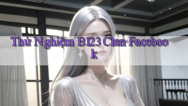 thử nghiệm b123 clan facebook
