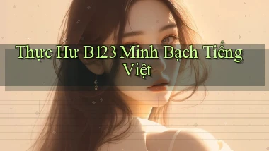 thực hư b123 minh bạch tiếng việt