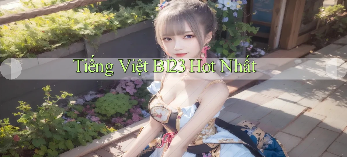 tiếng việt b123 hot nhất