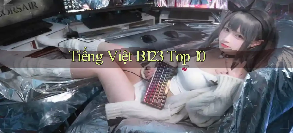 tiếng việt b123 top 10