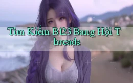 tìm kiếm b123 bang hội threads