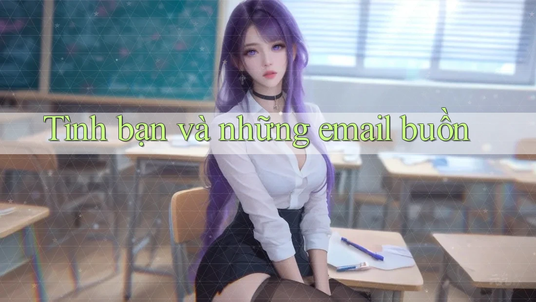 Tình bạn và những email buồn