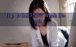 top 10 b123 số 1 trình duyệt