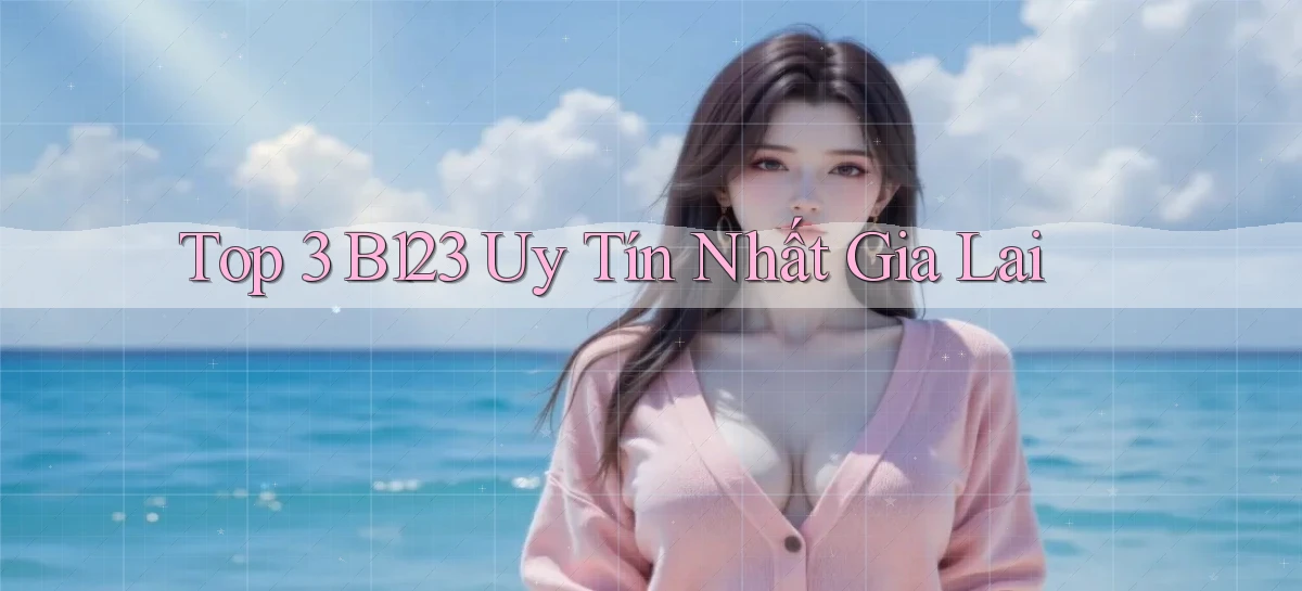 b123   Vào Thế Giới Game   Link 2026