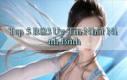 top 5 b123 uy tín nhất Ninh Bình
