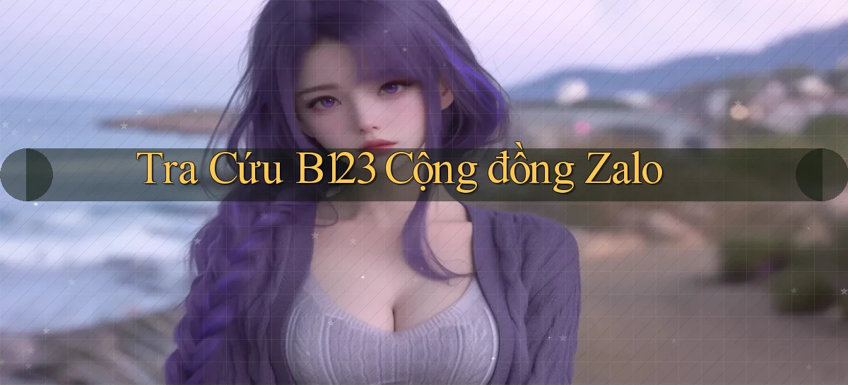 tra cứu b123 cộng đồng zalo