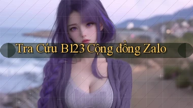 tra cứu b123 cộng đồng zalo